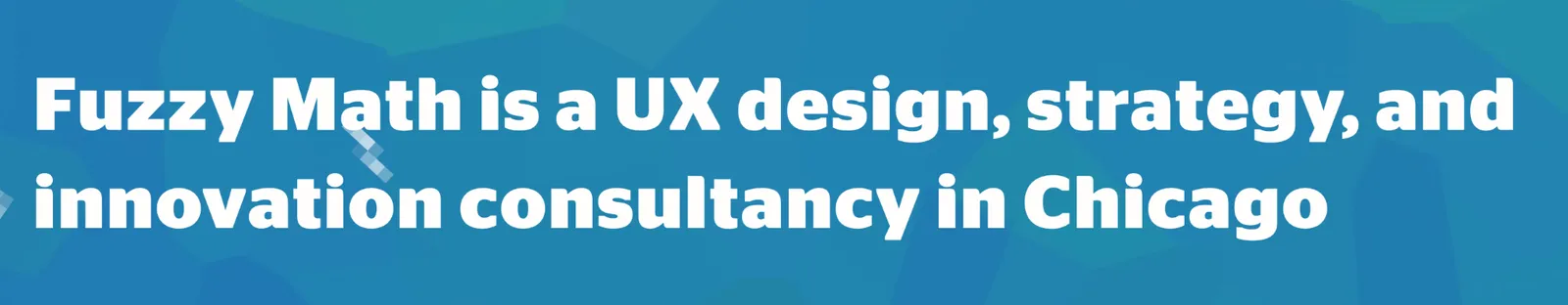 Homepage of Fuzzy Math, a Chicago-based UX design and strategy consultancy
