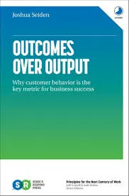 Book cover of Outcomes Over Output by Josh Seiden