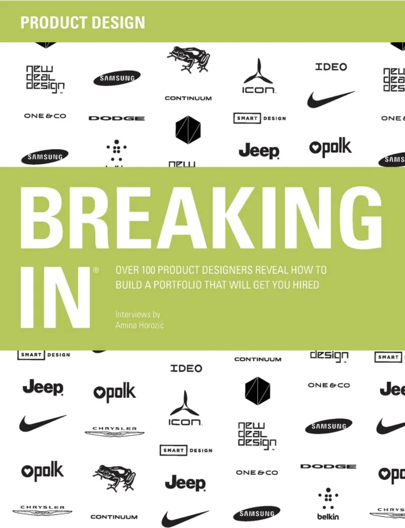 Book cover of Breaking In: Over 100 Product Designers Reveal How to Build a Portfolio That Will Get You Hired, compiled by Amina Horozic