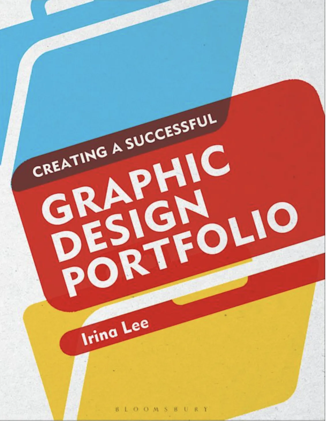 Book cover of Creating a Successful Graphic Design Portfolio by Irina Lee
